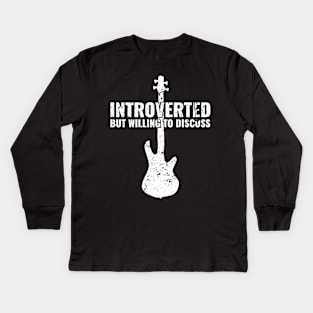 INTROVERTED BUT WILLING DISCUSS bass guitar for the best bass player Kids Long Sleeve T-Shirt